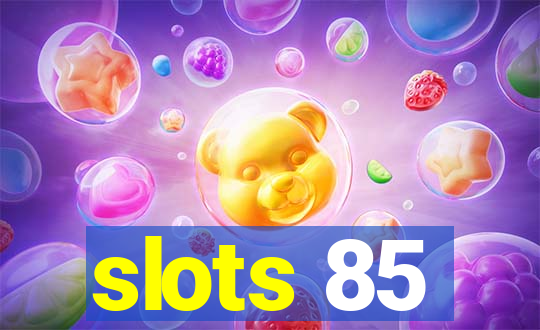 slots 85